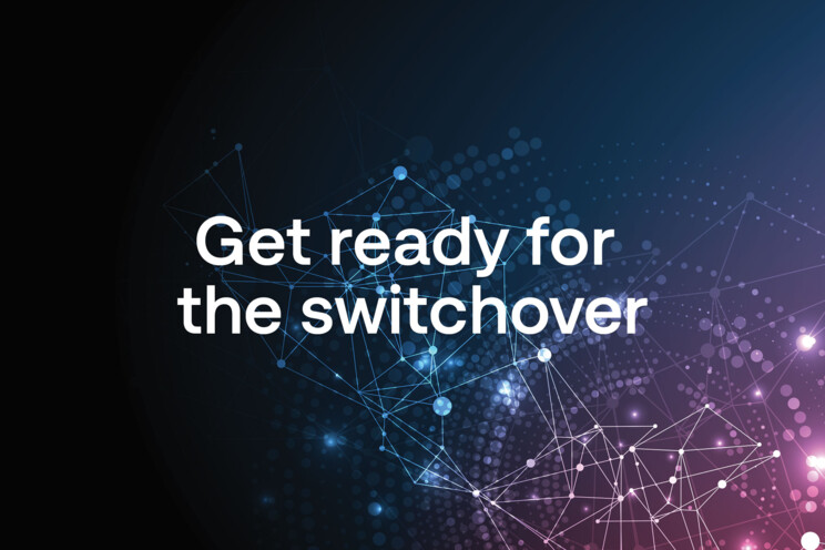 Image with the text 'Get ready for the switchover'